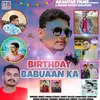 About Birthday Babuaan Ka Song