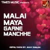 About Malai Maya Garne Manchhe Song