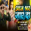 About Aaj Bhar Jaay Da Song