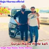 About Gurjar Name Hi He Kafi (Raju Rawal) Song