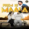 About Prem Ki Maala ( Feat  Rakesh Joshi, Shristi Bhardwaj ) (( Feat  Rakesh Joshi, Shristi Bhardwaj )) Song