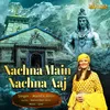 About Nachna Main Nachna Aaj Song