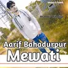 About Aarif Bahadarpur Mewati Song