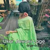 Ukar Jawani Lage (Nagpuri)