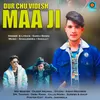 Dur Chu Videsh Maa Ji