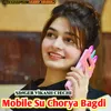 About Mobile Su Chorya Bagdi Song