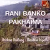 Rani Banko Pakhaima_TM
