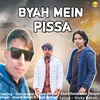 Byah Mein Pissa