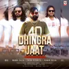 About Dhingra Jaat Song