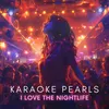 I Love the Nightlife (Disco) [Karaoke Version] [Originally Performed By Alicia Bridges]