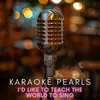 About I'd Like to Teach the World to Sing (Karaoke Version) [Originally Performed By No Way Sis] Song