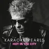 About Hot in the City (Karaoke Version) [Originally Performed By Billy Idol] Song