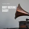Body Rocking Daddy