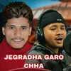 Jegradha Garo Chha