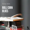 Bull Corn Blues