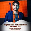 About Mujhse Juda Tu Kaise Huaa Song