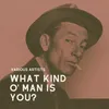 What Kind O' Man Is You?