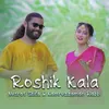 About Roshik Kala Song