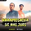 Khamosheeya Se Hai Judi