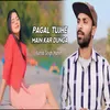 About Pagal Tujhe Main Kar Dunga Song