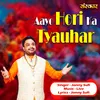 About Aayo Hori Ka Tyauhar Song