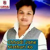 About Chhadi Jane Nisthuri Ko Male Song