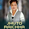 Jhuto Raichha