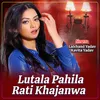 About Lutala Pahila Rati Khajanwa Song