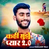 Kahi Mujhe Pyar 2.0