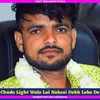 About Chudo Light Walo Lai Nakasi Dekh Leba De Song