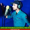 Love Kar To Karle Jaan Royal Yogi Su