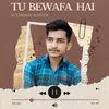 About Tu Bewafa Hai Song