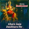 Ghare Aaja Dashhara Me