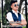 About Surya Pani Lagchha Madhuro Song