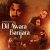 About Dil Awara Banjara Song