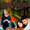 About Udan Khatola Song