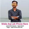About Moke Aaj Lek Phone Koris Nare Song