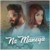 About Na Maneya Song