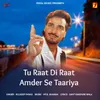 About Tu Raat Di Amder Se Taariya Song