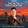 About Zind Jatt Ne Daru Lekhe Lati Song