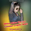 About MItte Mitte Rasiya Sunago Lugda Wali Song