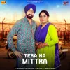 About Tera Na Mittra Song