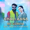 About Chali Aana Re Goriya ( Nagpuri Song ) Song