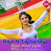 About Raja N Taj Banayo Song