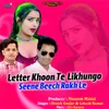 Letter Khoon Te Likhungo Seene Beech Rakh Le