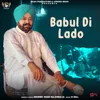 About Babul Di Lado Song