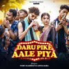 Daru Pike Aale Piya ( Nagpuri Song )