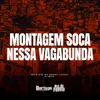 About Montagem Soca Nessa Vagabunda Song