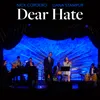 Dear Hate Live