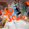 About So Soon Song